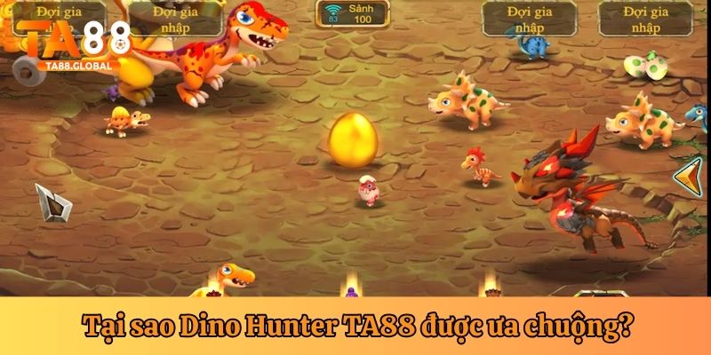 Lý do nên chơi Dino Hunter của TA88