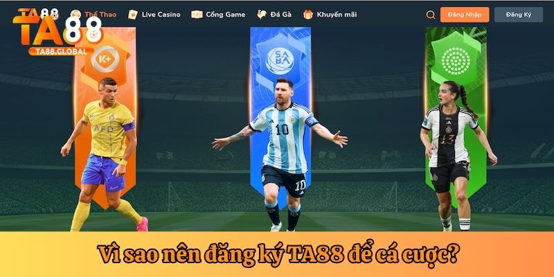 Những lý do nên đăng ký tại TA88