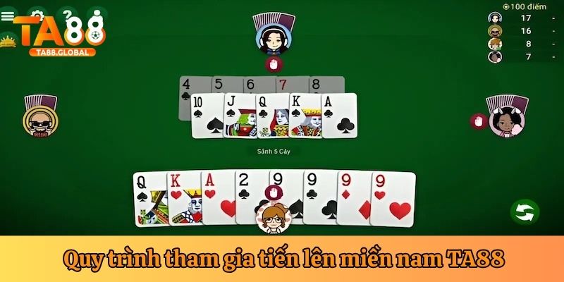 Quy trình chơi tiến lên miền nam tại TA88