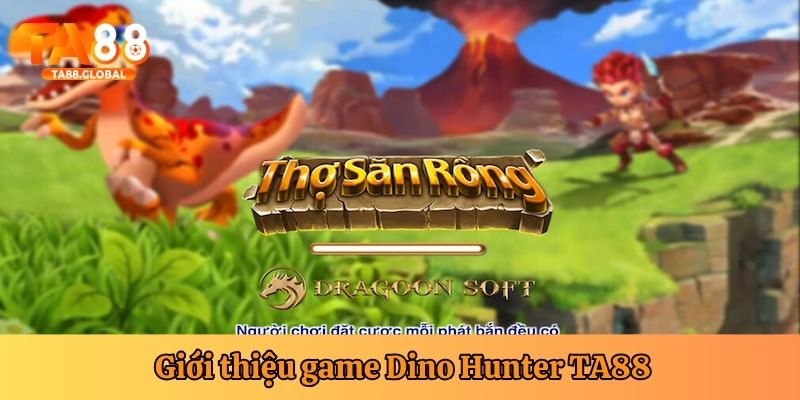 Thông tin chung về Dino Hunter TA88