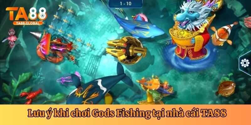 Các lưu ý nên biết khi chơi Gods Fishing