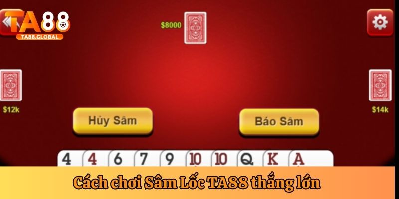 Cách chơi Sâm Lốc hiệu quả