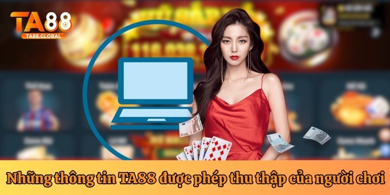 Nhà cái chỉ được thu thập thông tin cá nhân khi người chơi cho phép