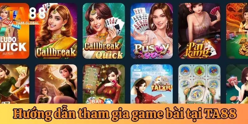 Hướng dẫn tham gia chơi game bài tại TA88