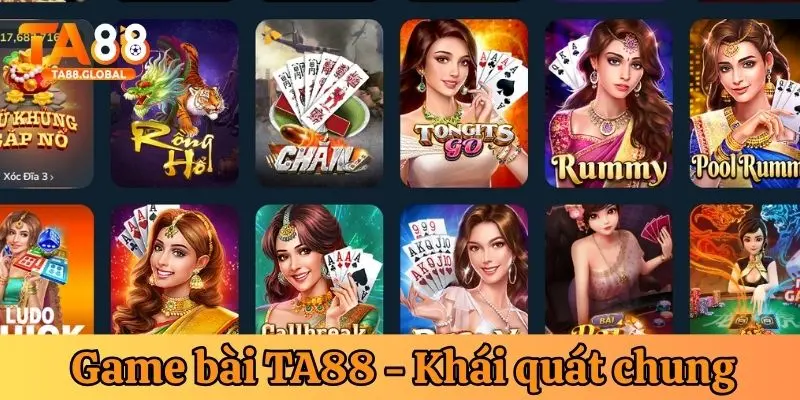 Game bài TA88 - Khái quát chung