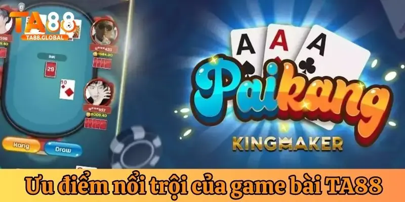 Ưu điểm nổi trội của game bài online TA88