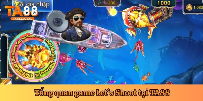 Giới thiệu tổng quan game Let’s Shoot tại TA88