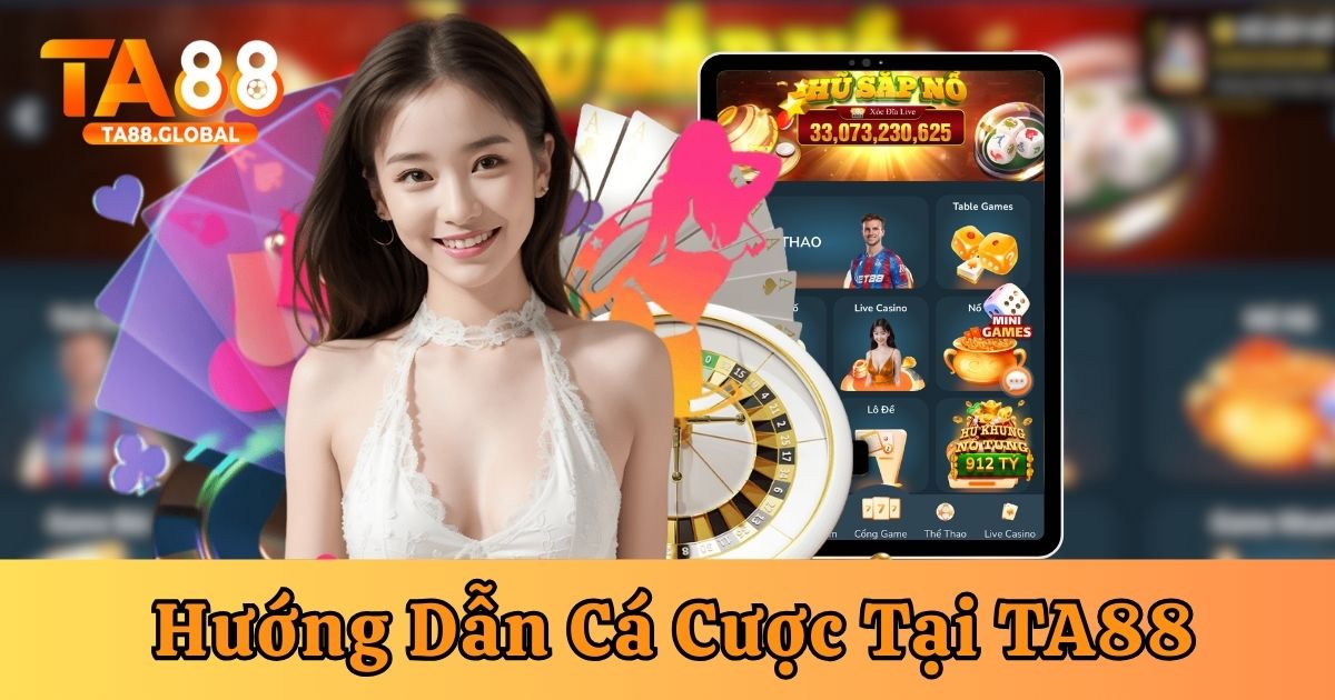 Hướng dẫn các thao tác tham gia cá cược tại TA88 hội viên cần biết