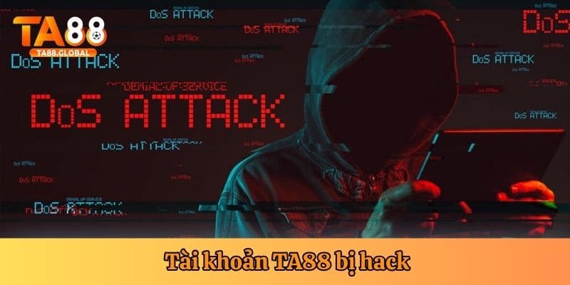 Không vào tài khoản được có thể là do bị hack