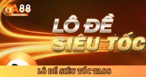 Lô đề siêu tốc TA88