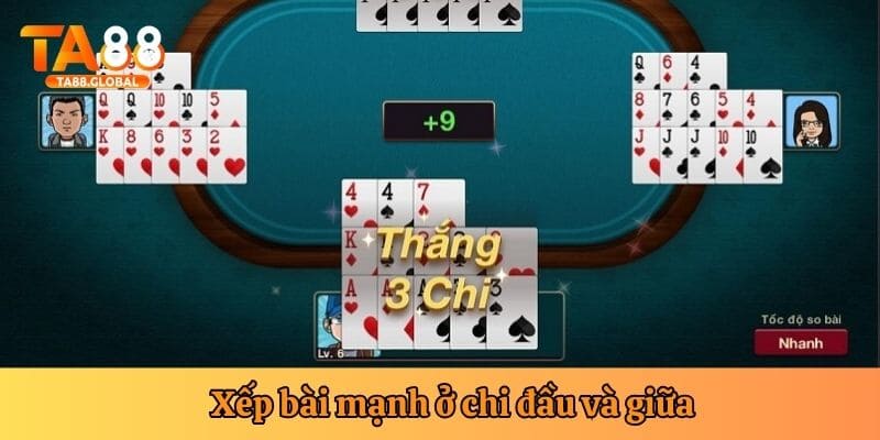Tập trung xếp bài mạnh ở hai nhánh 5