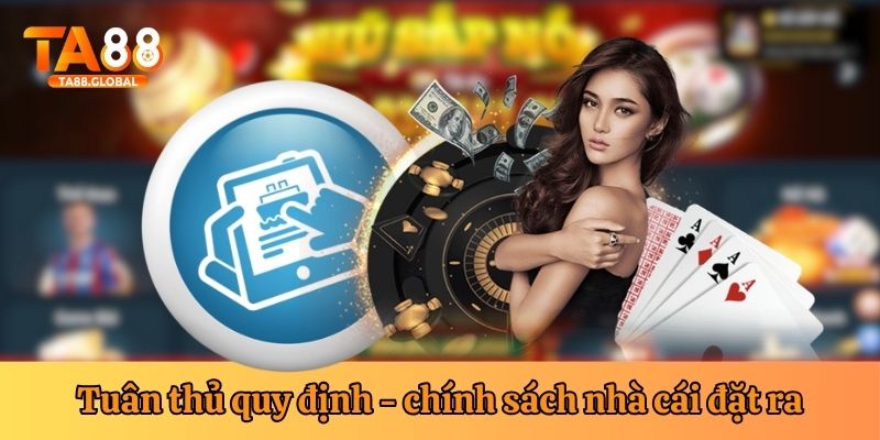 Tuân thủ những điều khoản - quy định được nhà cái đặt ra trong quá trình cá cược